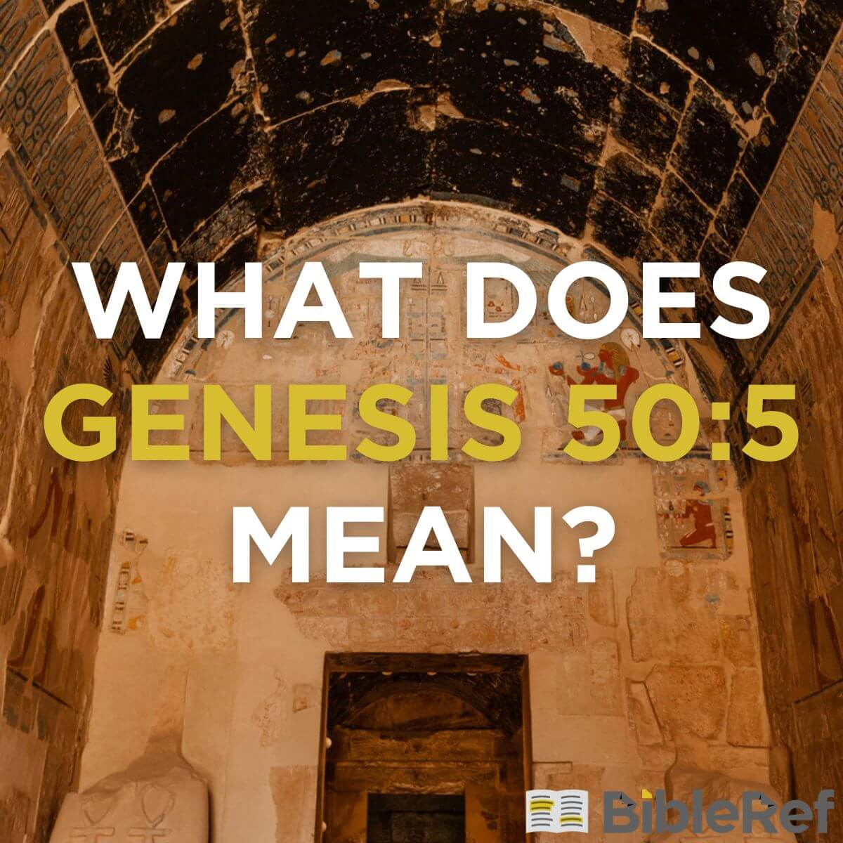 What Does Genesis 50 5 Mean Bibleref